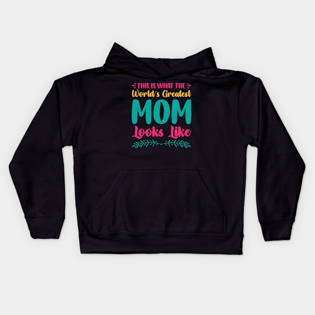 This is What The World's Greatest Mom Looks Like, For Mother, Gift for mom Birthday, Gift for mother, Mother's Day gifts, Mother's Day, Mommy, Mom, Mother, Happy Mother's Day Kids Hoodie by POP-Tee
